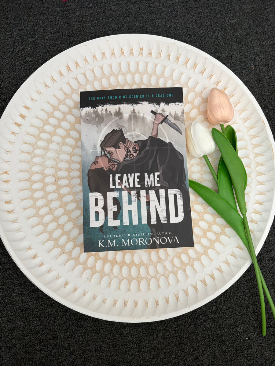 Leave Me Behind by K.M Moronova